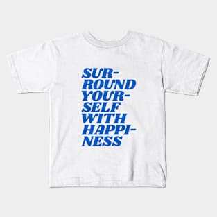 Surround Yourself With Happiness by The Motivated Type in Pink and Blue Kids T-Shirt